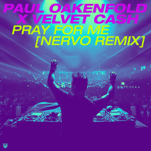 Paul Oakenfold|Pray For Me (NERVO Remix)