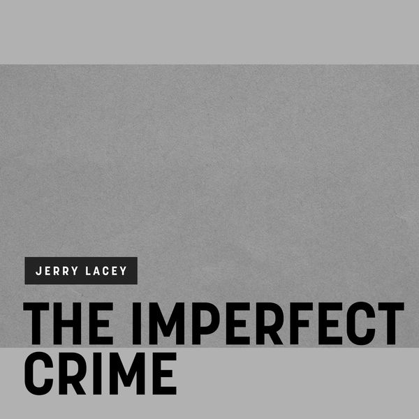 Jerry Lacey|The Imperfect Crime