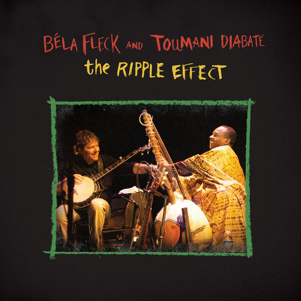 Béla Fleck - The Ripple Effect Béla Fleck - The Ripple Effect