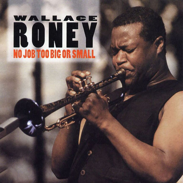Wallace Roney - No Job Too Big Or Small Wallace Roney - No Job Too Big Or Small