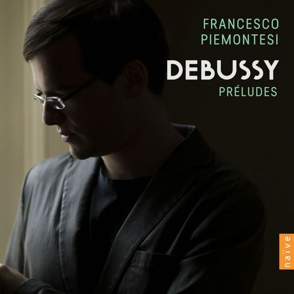 Francesco Piemontesi - Debussy: Préludes Francesco Piemontesi - Debussy: Préludes