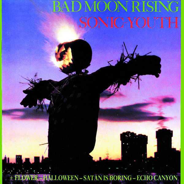 Sonic Youth|Bad Moon Rising Sonic Youth|Bad Moon Rising