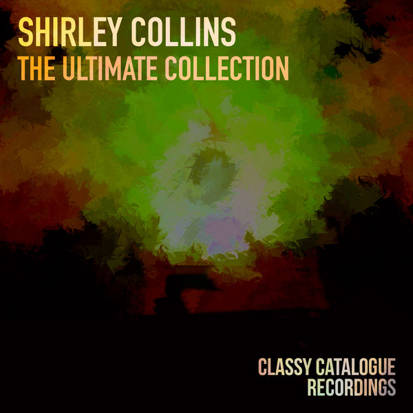Shirley Collins - Shirley Collins - The Ultimate Collection Shirley Collins - Shirley Collins - The Ultimate Collection