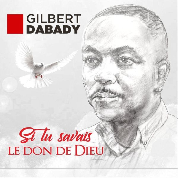 Si Tu Savais Le Don De Dieu, Gilbert Dabady - Qobuz