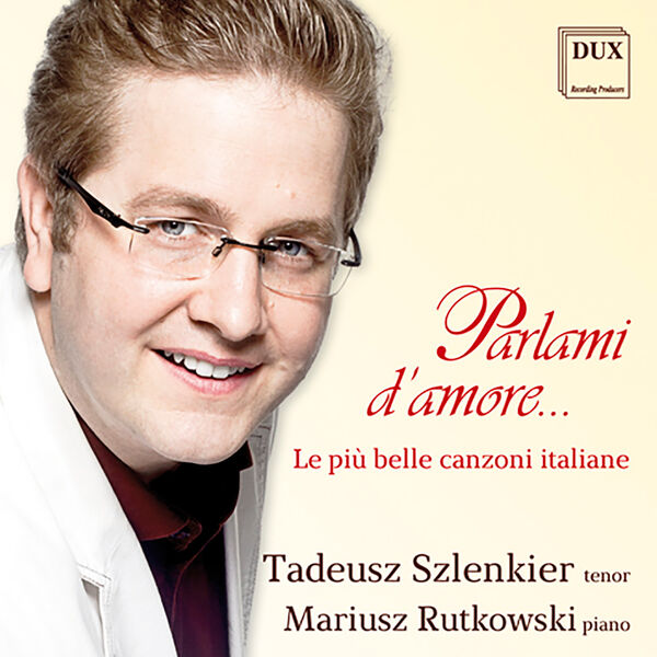 Tadeusz Szlenkier|Parlami d'amore: Le più belle canzoni italiane Tadeusz Szlenkier|Parlami d'amore: Le più belle canzoni italiane
