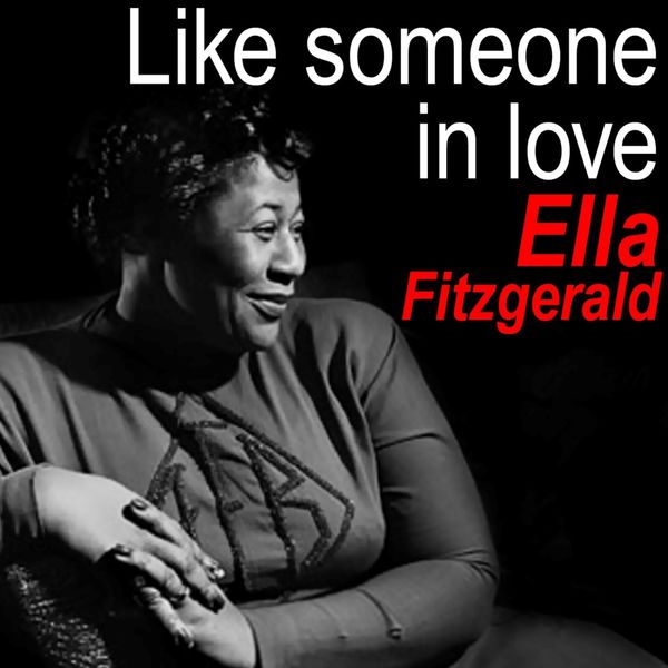 Ella Fitzgerald - Like Someone In Love Ella Fitzgerald - Like Someone In Love