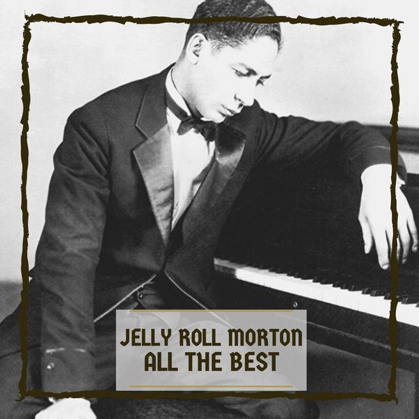 Jelly Roll Morton|All The Best