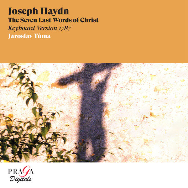 Jaroslav Tuma|Joseph Haydn: The Seven Last Words of Christ (Keyboard Version) Jaroslav Tuma|Joseph Haydn: The Seven Last Words of Christ (Keyboard Version)