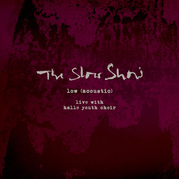 The Slow Show - Low (Acoustic) The Slow Show - Low (Acoustic)