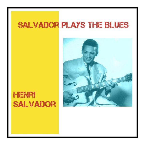 Henri Salvador - Salvador Plays the Blues Henri Salvador - Salvador Plays the Blues