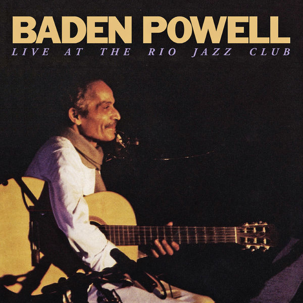 Baden Powell|Baden Powell Live At The Rio Jazz Club  (Ao Vivo | Remasterizado)