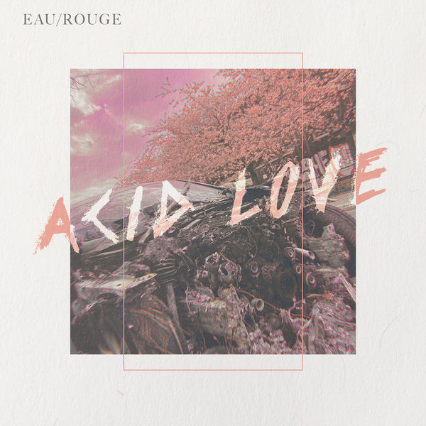 Eau Rouge|Acid Love Eau Rouge|Acid Love