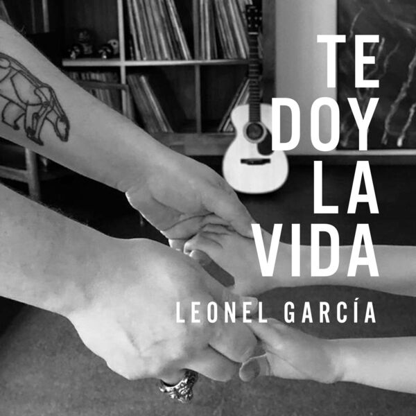 Leonel García - Te Doy la Vida Leonel García - Te Doy la Vida