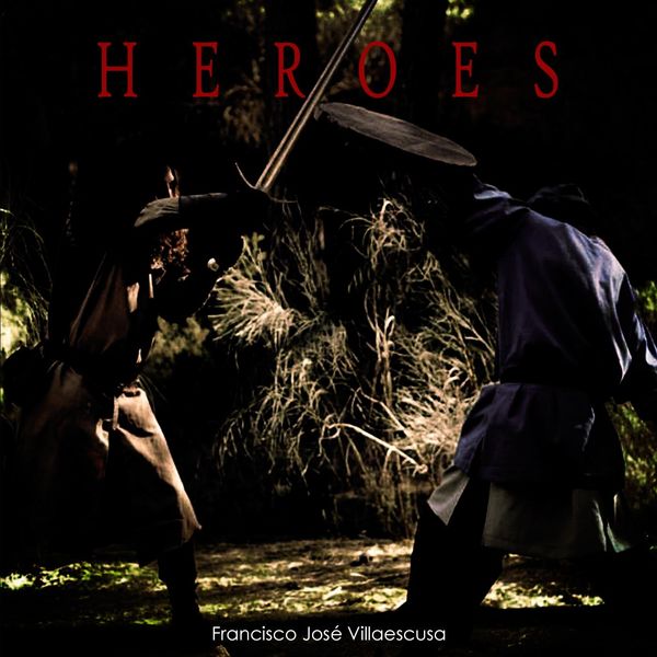 Francisco José Villaescusa - Heroes Francisco José Villaescusa - Heroes