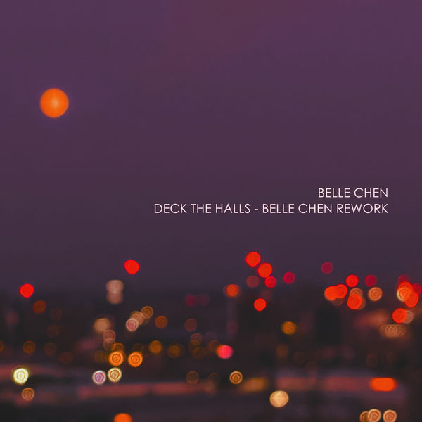 Belle Chen|Deck The Halls - Belle Chen Rework Belle Chen|Deck The Halls - Belle Chen Rework