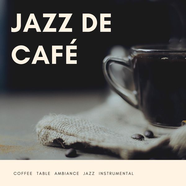 Jazz de Café|Coffee Table Ambiance Jazz Instrumental