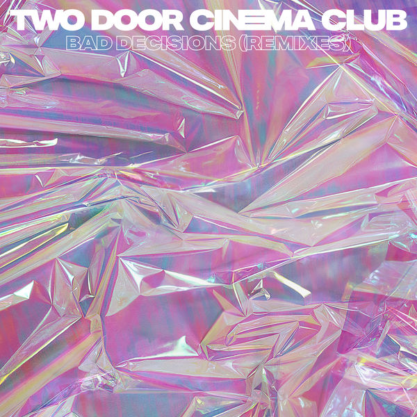 Two Door Cinema Club - Bad Decisions Two Door Cinema Club - Bad Decisions