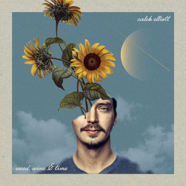 Caleb Elliott|Weed, Wine & Time Caleb Elliott|Weed, Wine & Time