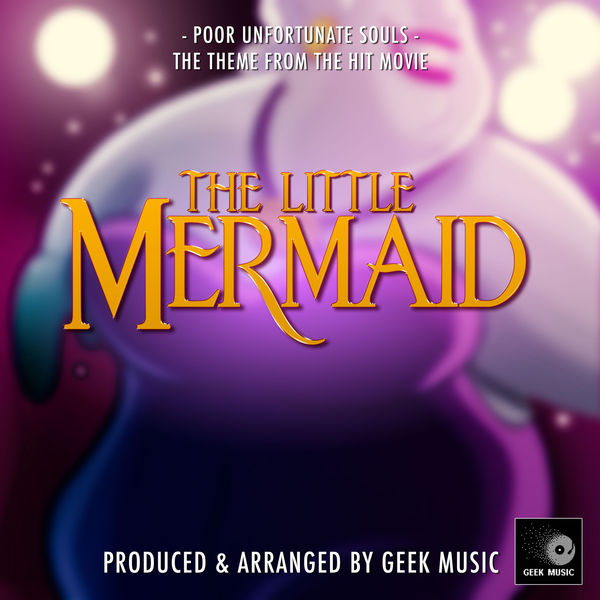 Geek Music|Poor Unfortunate Souls (From "The Little Mermaid") Geek Music|Poor Unfortunate Souls (From "The Little Mermaid")