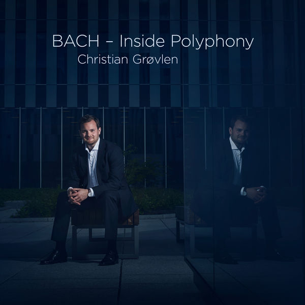 Christian Grøvlen - BACH - Inside Polyphony Christian Grøvlen - BACH - Inside Polyphony