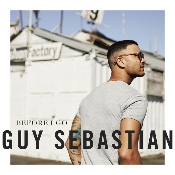 Guy Sebastian - Before I Go Guy Sebastian - Before I Go