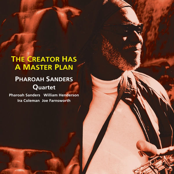 Pharoah Sanders - The Creator Has a Master Plan Pharoah Sanders - The Creator Has a Master Plan