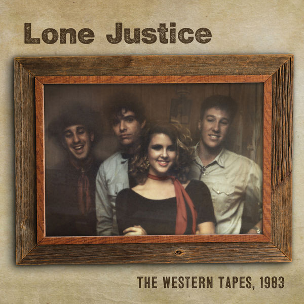 Lone Justice|The Western Tapes, 1983 Lone Justice|The Western Tapes, 1983