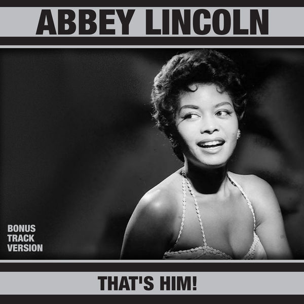 Abbey Lincoln - That's Him! (Bonus Track Version) Abbey Lincoln - That's Him! (Bonus Track Version)