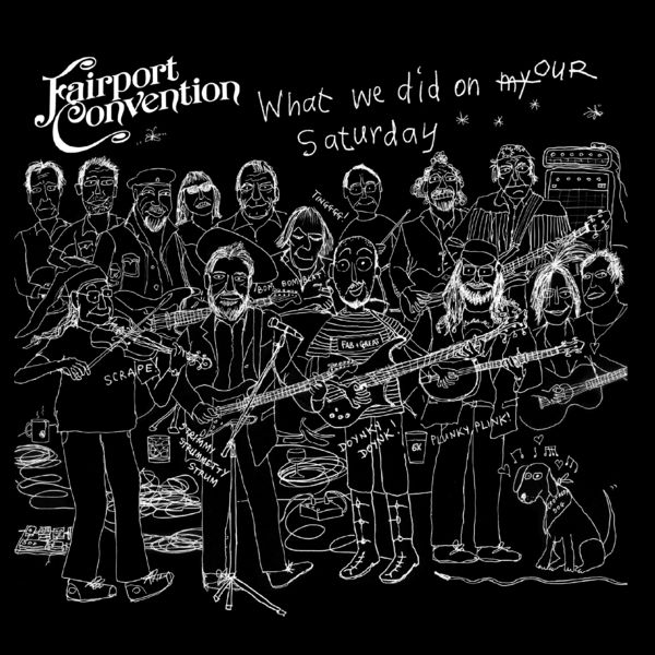 Fairport Convention - What We Did on Our Saturday Fairport Convention - What We Did on Our Saturday