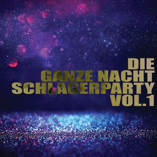 Various Artists|Die ganze Nacht Schlagerparty, Vol. 1 Various Artists|Die ganze Nacht Schlagerparty, Vol. 1