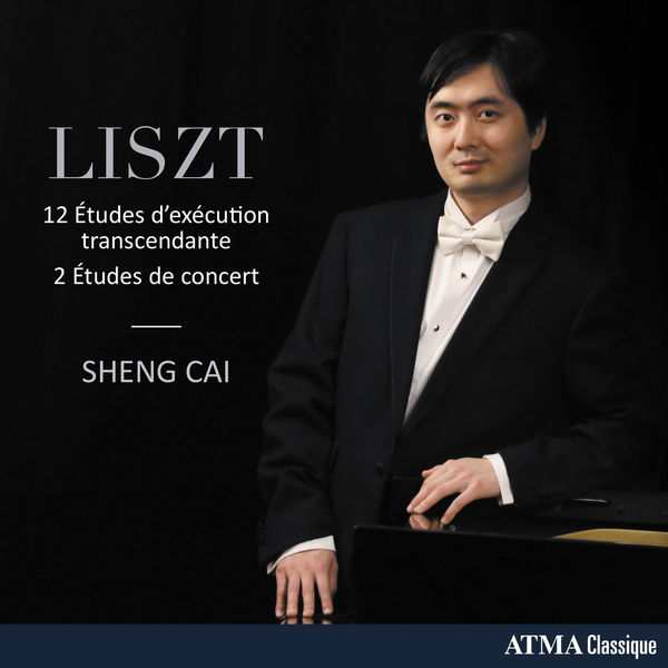 Sheng Cai - Liszt: Études d'exécution transcendante, S. 139 & 2 Études de concert, S. 145 Sheng Cai - Liszt: Études d'exécution transcendante, S. 139 & 2 Études de concert, S. 145