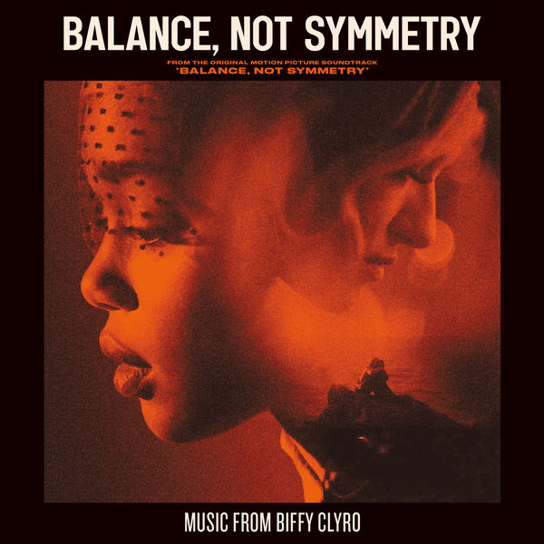 Biffy Clyro|Balance, Not Symmetry  (From the Original Motion Picture Soundtrack 'Balance, Not Symmetry')