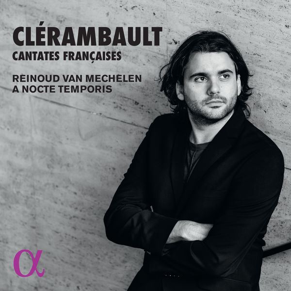 A Nocte Temporis - Reinoud Van Mechelen - Clérambault : Cantates Françaises A Nocte Temporis - Reinoud Van Mechelen - Clérambault : Cantates Françaises