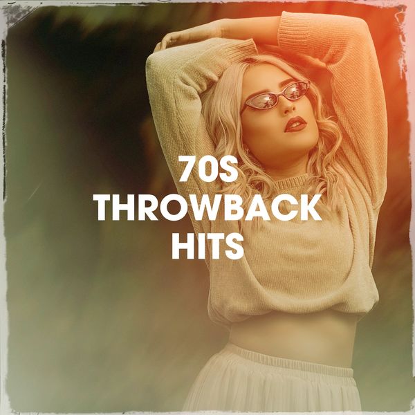 70S Throwback Hits 70s Greatest Hits Qobuz 70s-throwback-hits-70s-greatest-hits-qobuz