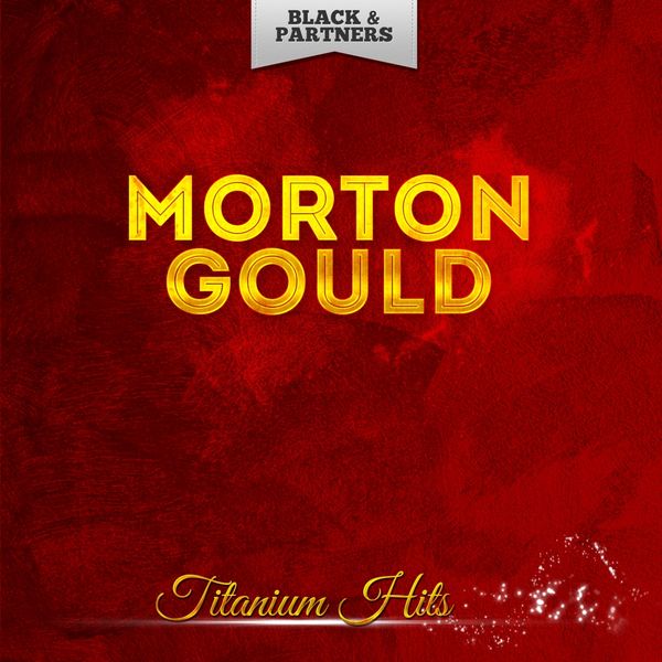 Morton Gould|Titanium Hits