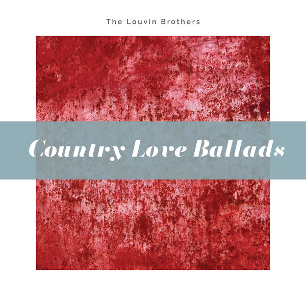 The Louvin Brothers - Country Love Ballads The Louvin Brothers - Country Love Ballads
