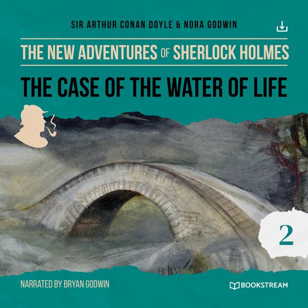Arthur Conan Doyle - The Case of the Water of Life (The New Adventures of Sherlock Holmes 2) Arthur Conan Doyle - The Case of the Water of Life (The New Adventures of Sherlock Holmes 2)