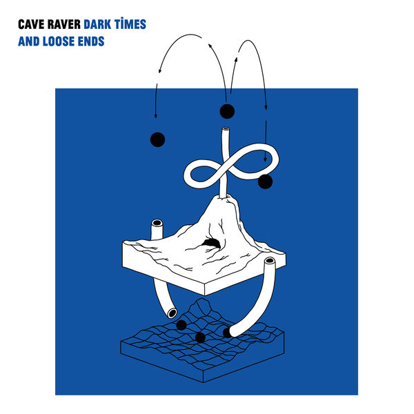 Cave Raver - Dark Times & Loose Ends Cave Raver - Dark Times & Loose Ends