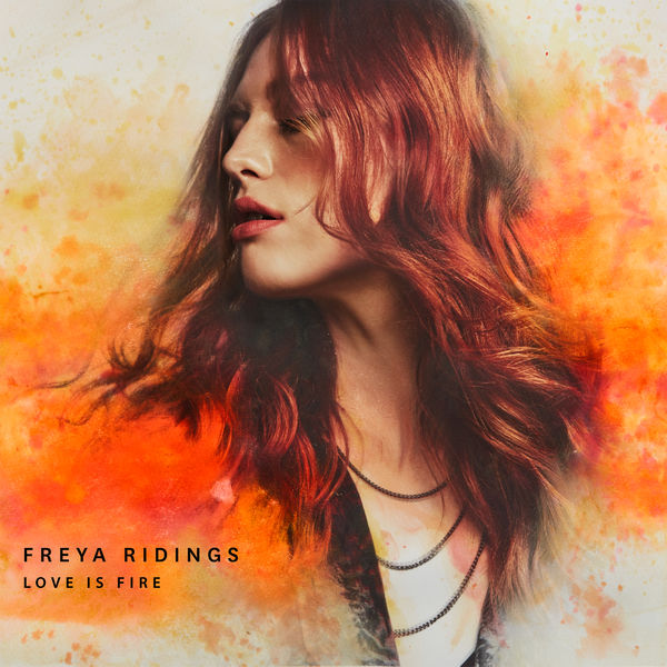 Freya Ridings|Love Is Fire (Single Version) Freya Ridings|Love Is Fire (Single Version)