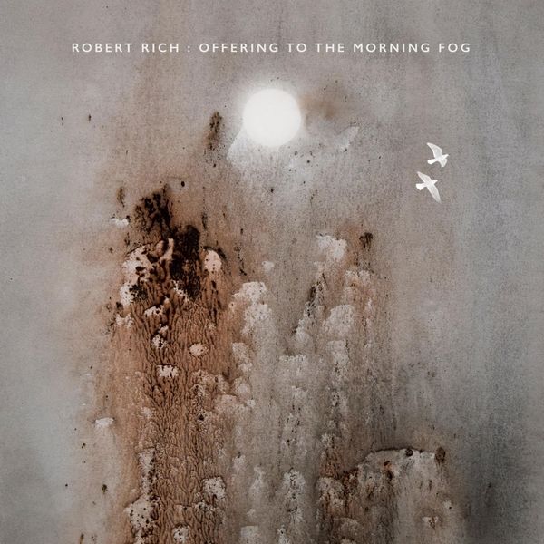Robert Rich|Offering to the Morning Fog Robert Rich|Offering to the Morning Fog