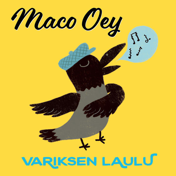 Maco Oey|Variksen laulu Maco Oey|Variksen laulu