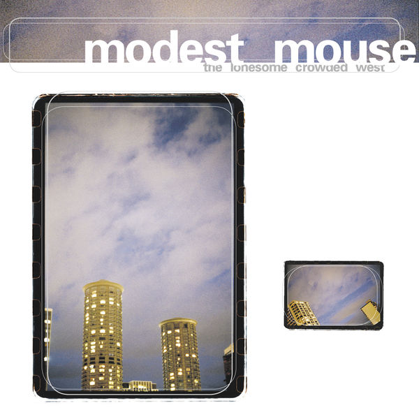 Modest Mouse - The Lonesome Crowded West Modest Mouse - The Lonesome Crowded West