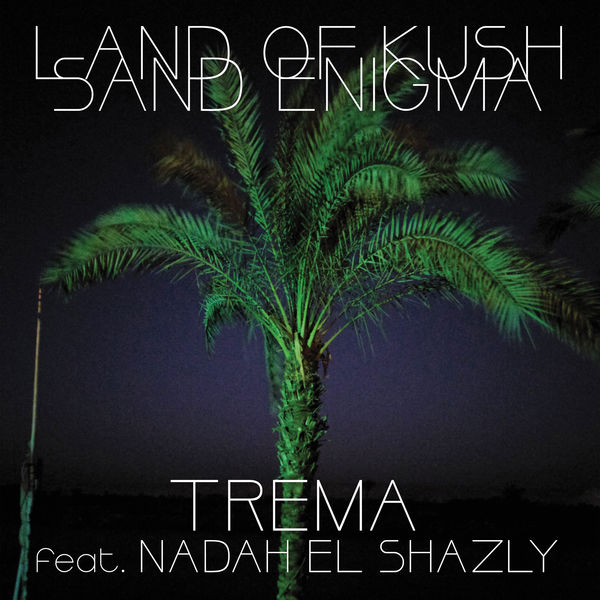 Land Of Kush - Trema Land Of Kush - Trema