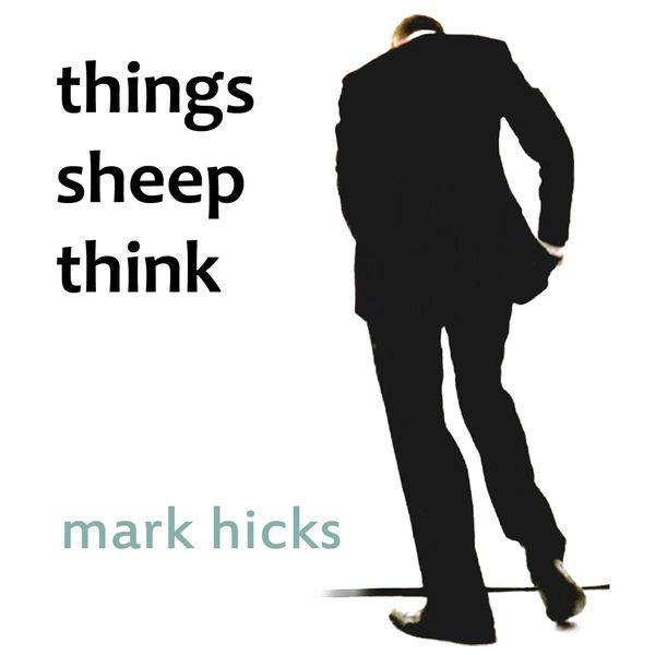 Mark Hicks - Things Sheep Think Mark Hicks - Things Sheep Think