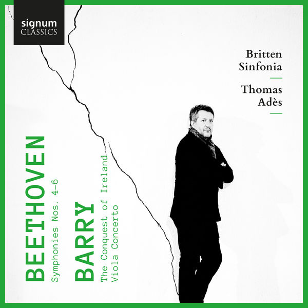 Thomas Adès|Beethoven: Symphonies 4, 5 & 6 - Barry: The Conquest of Ireland & Viola Concerto