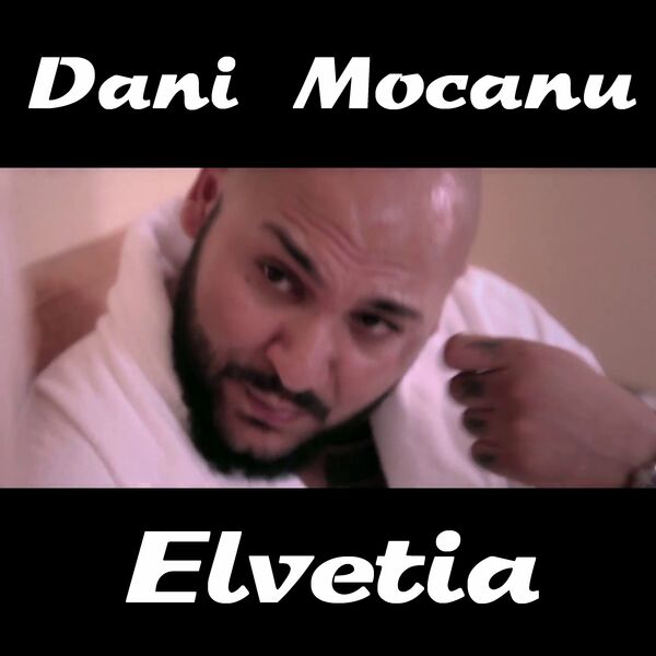 Dani Mocanu|Elvetia Dani Mocanu|Elvetia