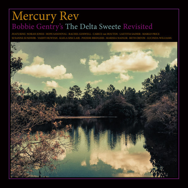 Mercury Rev - Bobbie Gentry's The Delta Sweete Revisited Mercury Rev - Bobbie Gentry's The Delta Sweete Revisited