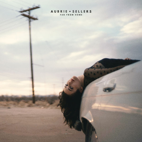 Aubrie Sellers - Far from Home Aubrie Sellers - Far from Home
