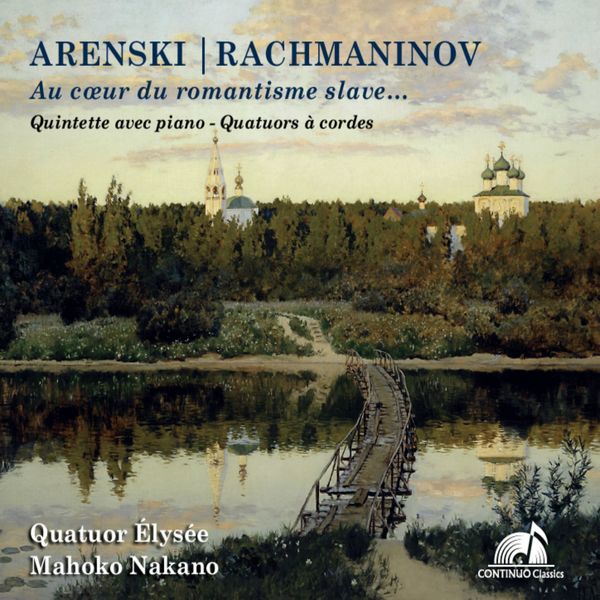 Quatuor Élysée, Mahoko Nakano - Arenski, Rachmaninov: Au coeur du romantisme slave Quatuor Élysée, Mahoko Nakano - Arenski, Rachmaninov: Au coeur du romantisme slave