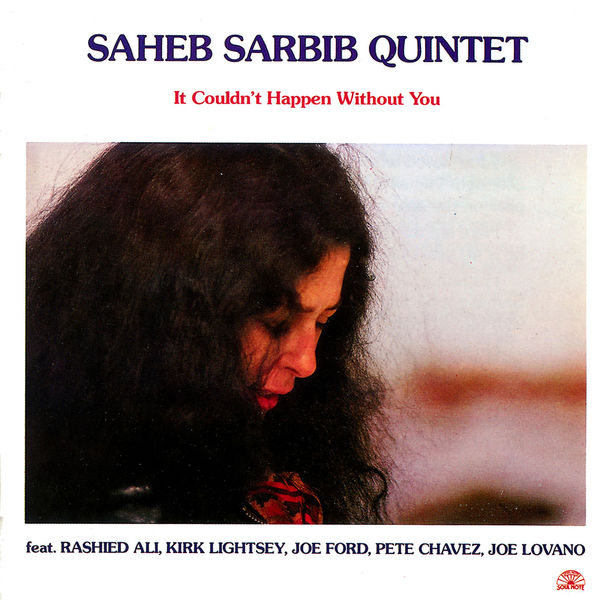Saheb Sarbib Quintet|It Couldn't Happen Without You Saheb Sarbib Quintet|It Couldn't Happen Without You